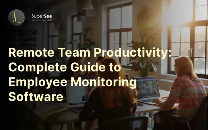 SuperSee banner image with title “Remote Team Productivity: Complete Guide to Employee Monitoring Software.